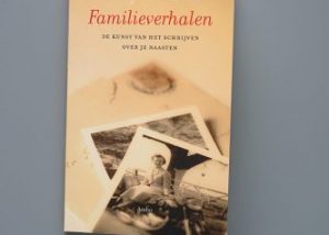 Familieverhalen. De kunst van het schrijven over je naasten, Tanny Dobbelaar