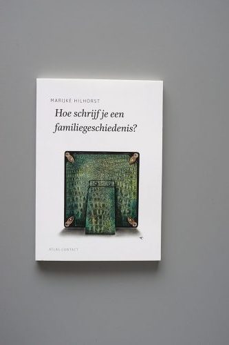 Hoe schrijf je een familiegeschiedenis, Marijke Hilhorst